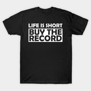 Vinyl - Life is short by the record T-Shirt